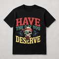 Have the Day You Deserve