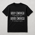 Holy Enough to Pray for You Hood Enough to Swing on You