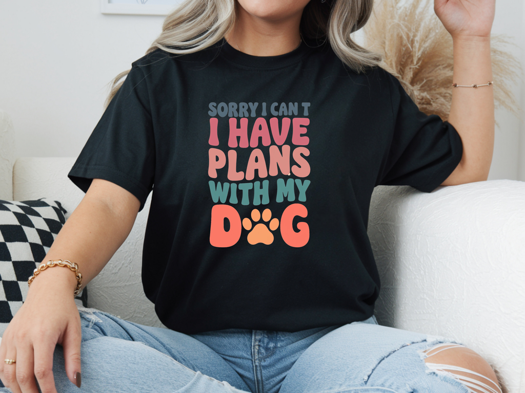 Sorry I Can't I have Plans With My Dog